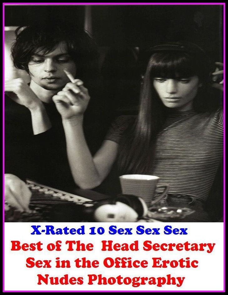 Naked: X-Rated 10 Sex Sex Sex Best of"The Head Secretary ; Sex in the Office Erotic Nudes Photography " ( Gay, Fetish, Bondage, Sex, Erotic, Erotica, Hentai, Oral, Submisive, Confession, Erotica Photo, Adults Only, Blow Job, Three-sum , XXX )