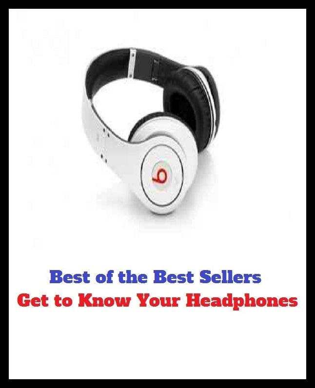 Best of the Best Sellers Get to Know Your Headphones (sound, noise, tone, note, sharp, voice, involve, embrace, mess up, lap, entwine, surround, beset, enclose, gird, circumscribe, besiege)