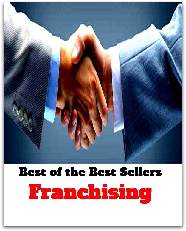 Best of the Best Sellers Franchising (Francesco DI Paula, Francesco Petrarch, Chancellorsville, tranche-Comte, tranche-contu00e9, franchisee, franchisor, franchise, franchise fee, franchise tax)
