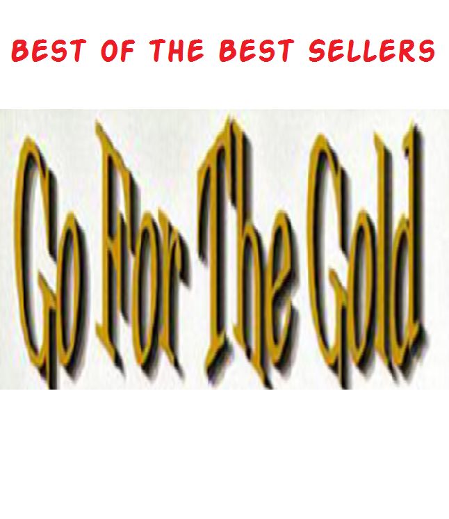 Best of the Best Sellers Go For The Gold (go for a roll in the hay, go for a song, go for broke, go for broke!, go for it, go for the jugular, go forth, go forward, go from bad to worse, go from strength to strength)