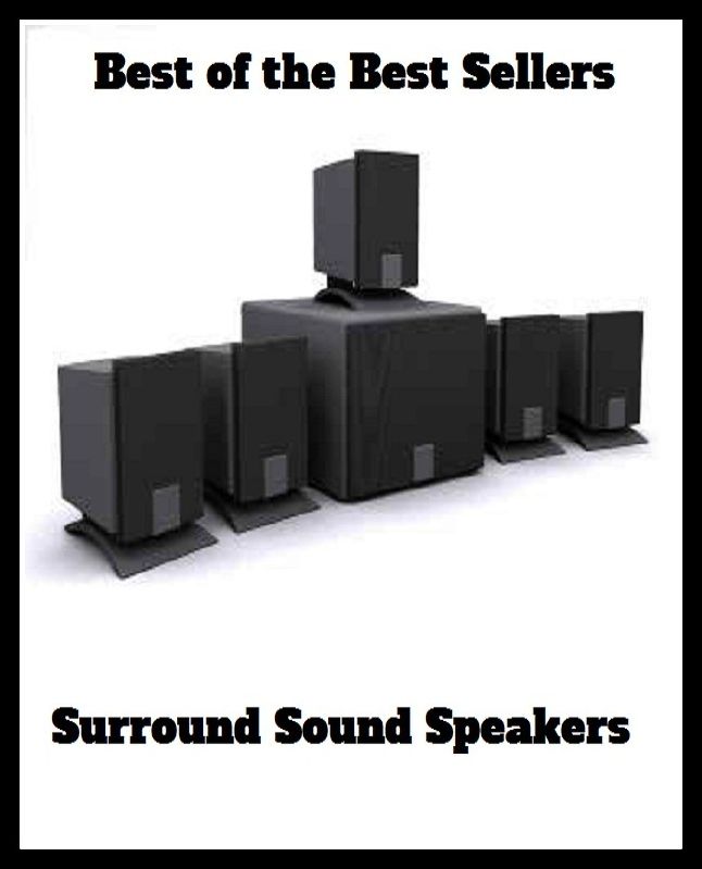 Best of the Best Sellers Surround Sound Speakers (sound, noise, tone, note, sharp, voice, involve, embrace, mess up, lap, entwine, surround, beset, enclose, gird, circumscribe, besiege)
