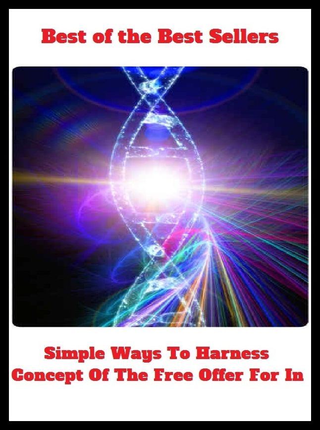 Best of the Best Sellers Simple Ways To Harness Concept Of The Free Offer For In ( conviction, credence, belief, trust, confidence, concept, notion, idea, concept, conception, thought, opinion )