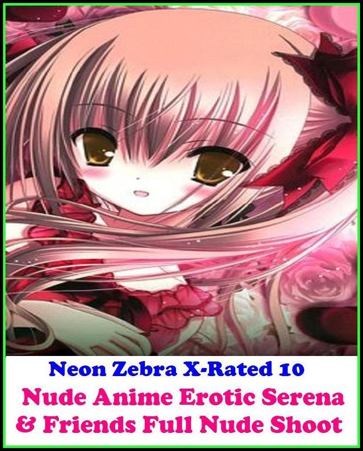 Domination: Neon Zebra X-Rated 10 Nude Anime Erotic Serena & Friends Full Nude Shoot ( Erotic Photography, Erotic Stories, Nude Photos, Naked , Adult Nudes, Breast, Domination, Bare Ass, Lesbian, She-male, Gay, Fetish, Bondage )
