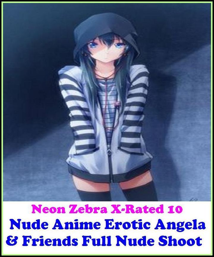 Domination: Neon Zebra X-Rated 10 Nude Anime Erotic Angela & Friends Full Nude Shoot ( Erotic Photography, Erotic Stories, Nude Photos, Naked , Adult Nudes, Breast, Domination, Bare Ass, Lesbian, She-male, Gay, Fetish, Bondage )