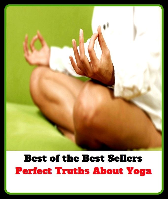 Yoga Books: Truths About Yoga ( perfect, consummate, Faithful, Felicitous, formality, ideal, truth, fact, reality, right, actualities, troth, discipline of yoga, yoga )