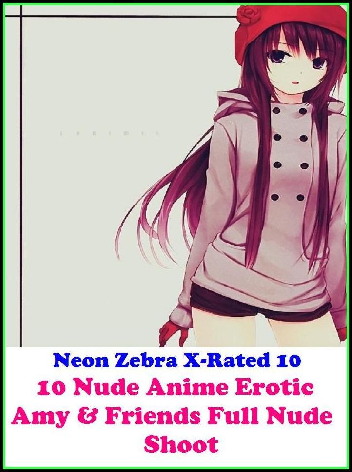 Domination: Neon Zebra X-Rated 10 Nude Anime Erotic Amy & Friends Full Nude Shoot ( Erotic Photography, Erotic Stories, Nude Photos, Naked , Adult Nudes, Breast, Domination, Bare Ass, Lesbian, She-male, Gay, Fetish, Bondage )