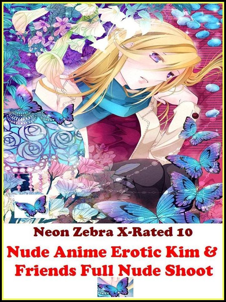 Domination: Neon Zebra X-Rated 10 Nude Anime Erotic Kim & Friends Full Nude Shoot ( Erotic Photography, Erotic Stories, Nude Photos, Naked , Adult Nudes, Breast, Domination, Bare Ass, Lesbian, She-male, Gay, Fetish, Bondage )