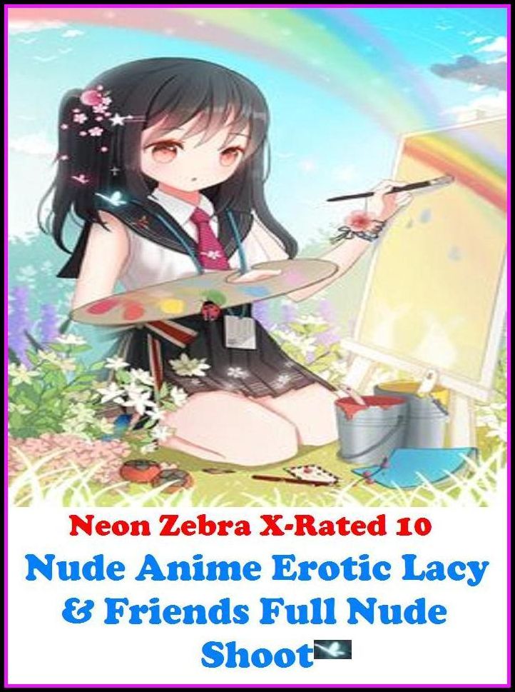Domination: Neon Zebra X-Rated 10 Nude Anime Erotic Lacy & Friends Full Nude Shoot ( Erotic Photography, Erotic Stories, Nude Photos, Naked , Adult Nudes, Breast, Domination, Bare Ass, Lesbian, She-male, Gay, Fetish, Bondage )