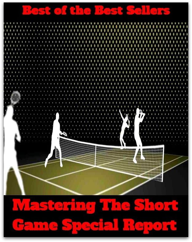 Best of the Best Sellers	Mastering The Short Game Special Report(sport, game, play, pastime, show, exhibition)