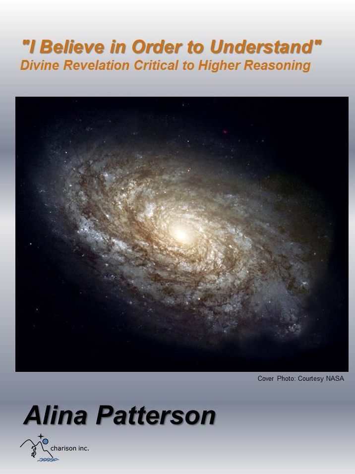 "I Believe in Order to Understand": Divine Revelation Critical to Higher Reasoning