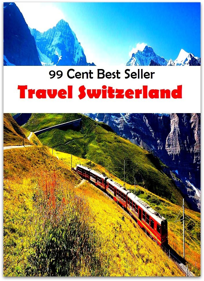 99 cent best seller Travel Switzerland (Driving,excursion,flying,movement,ride,sailing,sightseeing,tour,transit,biking,commutation,cruising,drive,expedition,)