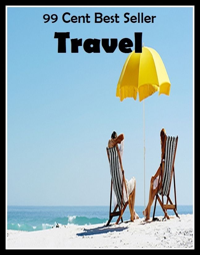 99 cent best seller Travel (Driving,excursion,flying,movement,ride,sailing,sightseeing,tour,transit,biking,commutation,cruising,drive,expedition,)