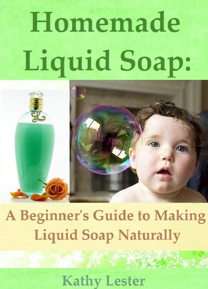 Homemade Liquid Soap: A Beginner's Guide to Making Liquid Soap