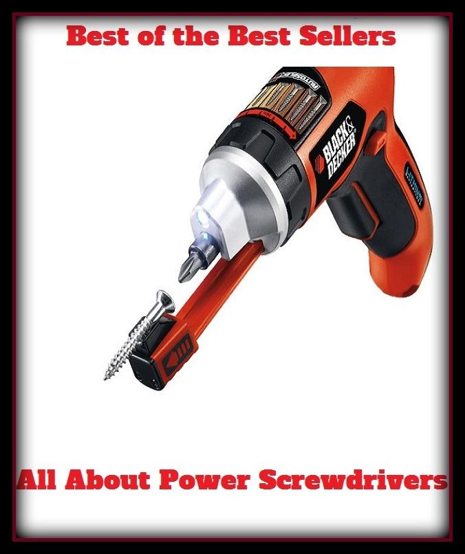 Best of the Best Sellers All About Power Screwdrivers (installation, all, all (the) year round/long etc, all aboard, all about me, all about you, all ages, all alone, all along, all and sundry)