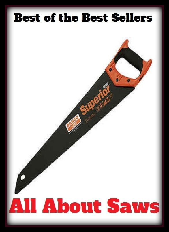 Best of the Best Sellers All About Saws (installation, all, all (the) year round/long etc, all aboard, all about me, all about you, all ages, all alone, all along, all and sundry)