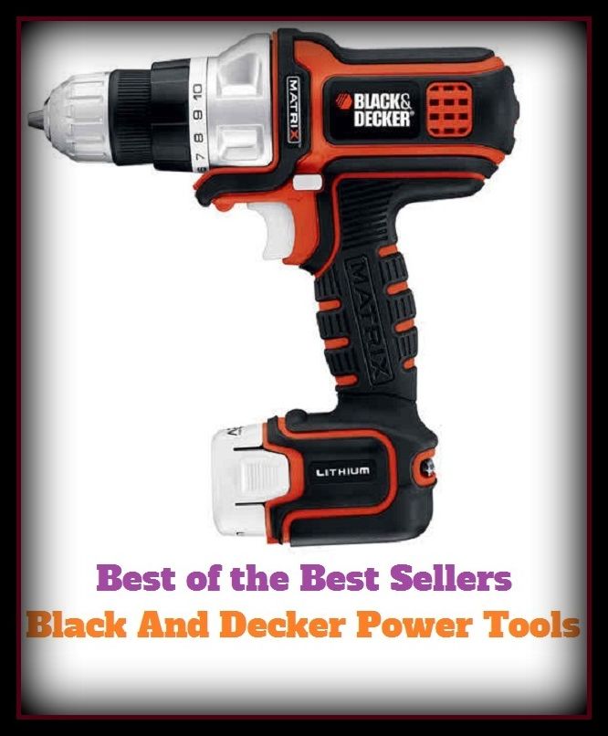 Best of the Best Sellers Black And Decker Power Tools (black African, black alder, black american, black and blue, black and Decker, black and gold, black and gold garden spider, black and tan, black and tan bloodhound, black and tans)