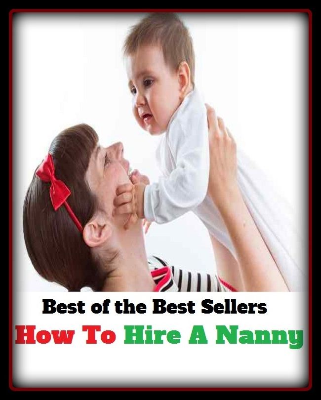 Best of the Best Sellers How To Hire A Nanny (how much, how now, how old are you, how rude, how rude!, how you live, how-d'ye-do, how-do-you-do, how-dye-do, how-to)
