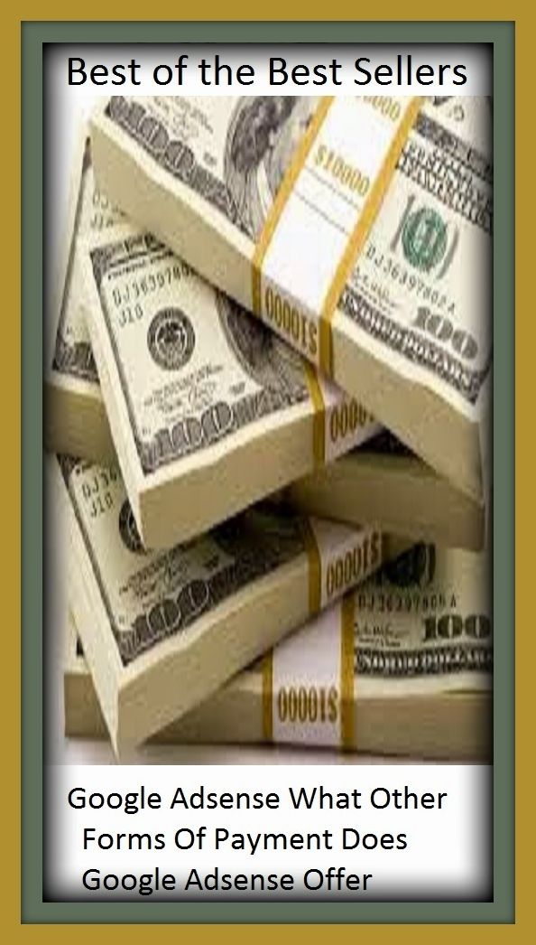 Best of the best sellers Google Adsense What Other Forms Of Payment Does Google Adsense Offer ( online marketing, computer, hardware, play station, CPU, blog, web, net, online game, broadband, wifi, internet, cheat code, game, e mail, download, up load )