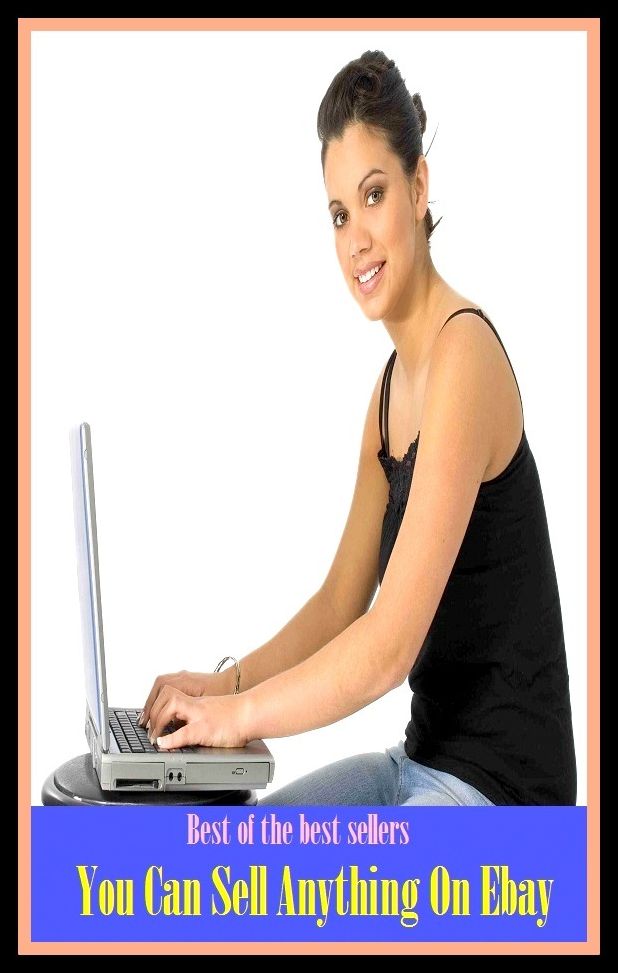 Ebay: Best of the Best Sellers You Can Sell Anything On Ebay ( ebay, shopping on ebay, marketing, sales, internet shopping, internet bargain deals, online shopping