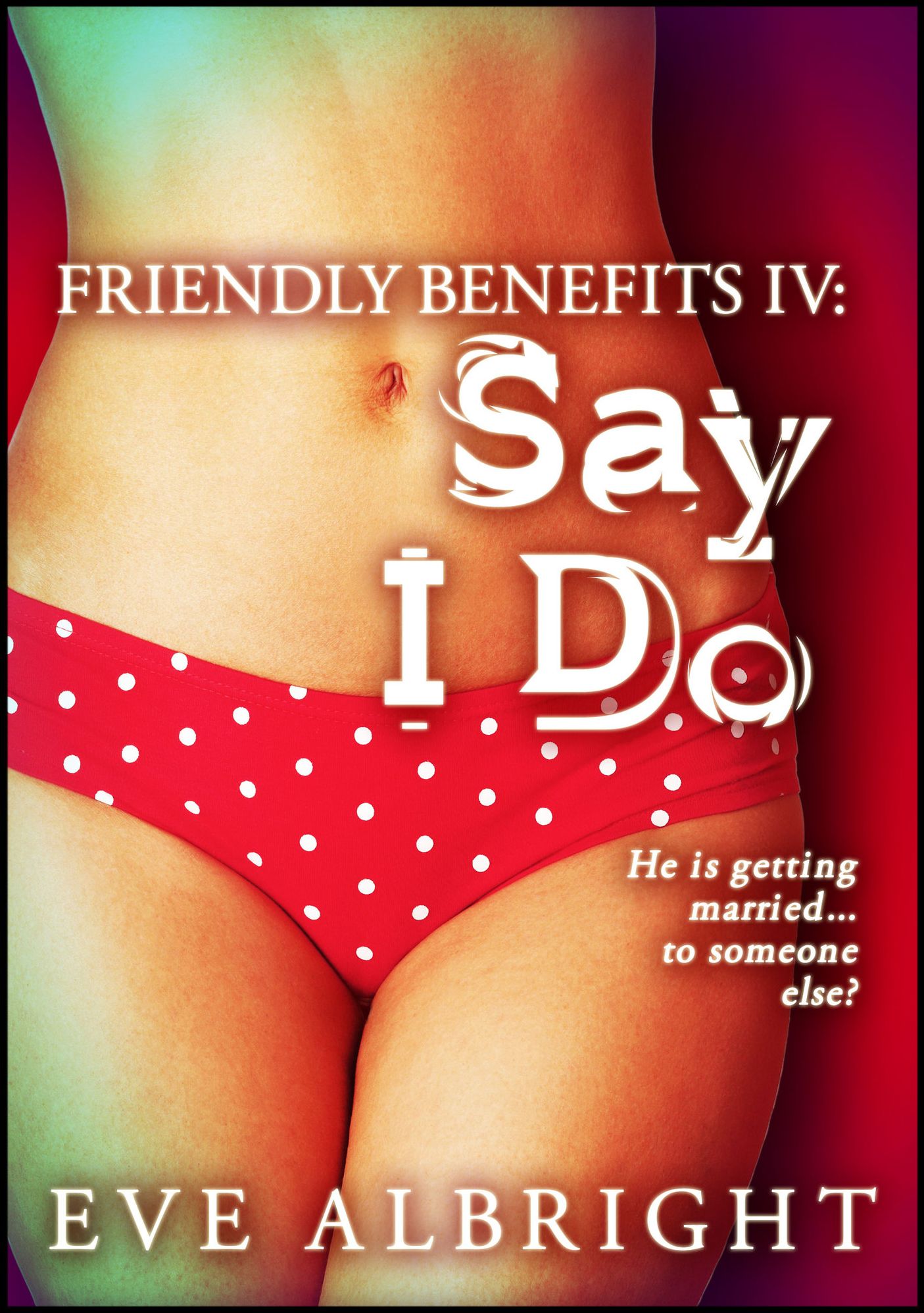 Say 'I Do': Friendly Benefits 4