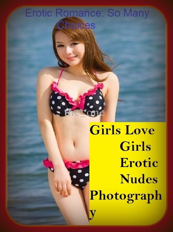 Erotic Romance: So Many Choices Girls Love Girls Erotic Nudes Photography ( Erotic Photography, Erotic Stories, Nude Photos, Naked , Adult Nudes, Breast, Domination, Bare Ass, Lesbian, She-male)