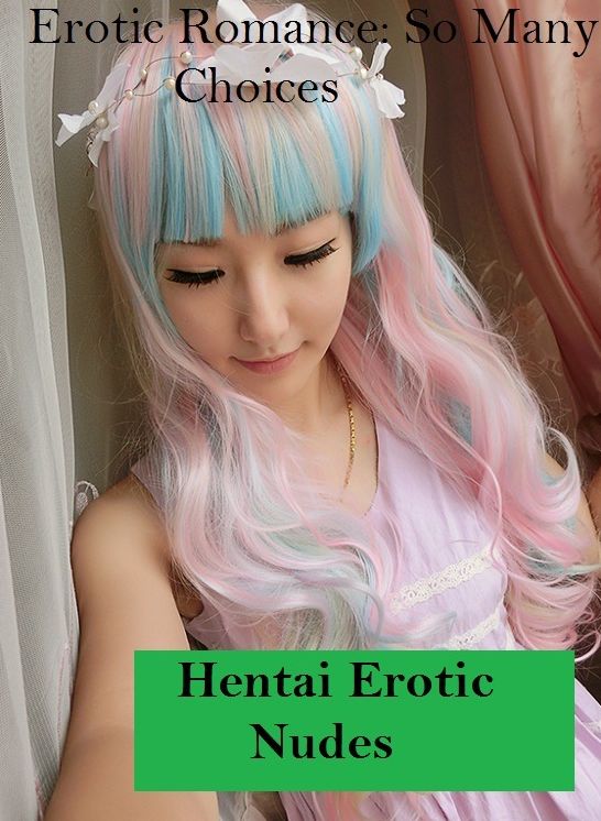 Erotic Romance: So Many Choices Hentai Erotic Nudes ( Erotic Photography, Erotic Stories, Nude Photos, Naked , Adult Nudes, Breast, Domination, Bare Ass, Lesbian, She-male)