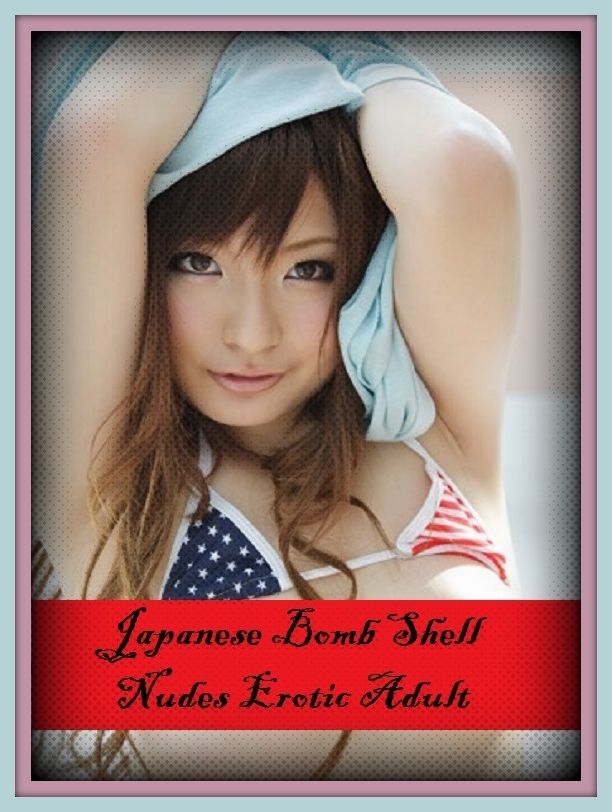 Erotic Romance: So Many Choices Japanese Bomb Shell Nudes Erotic Adult ( Erotic Photography, Erotic Stories, Nude Photos, Naked , Adult Nudes, Breast, Domination, Bare Ass, Lesbian, She-male)