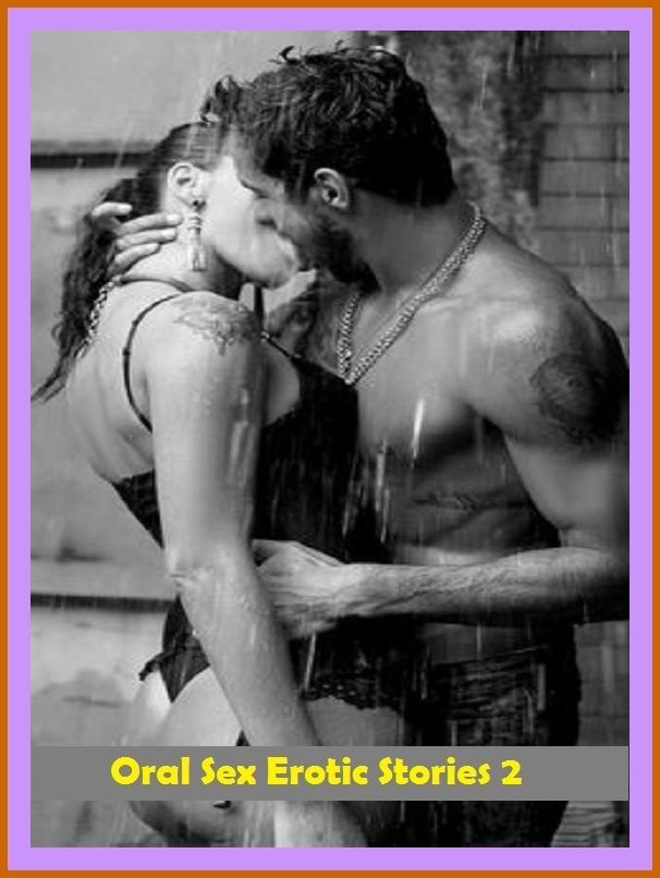 Erotic Romance: So Many Choices Oral Sex Erotic Stories 2 ( Erotic Photography, Erotic Stories, Nude Photos, Naked , Adult Nudes, Breast, Domination, Bare Ass, Lesbian, She-male)
