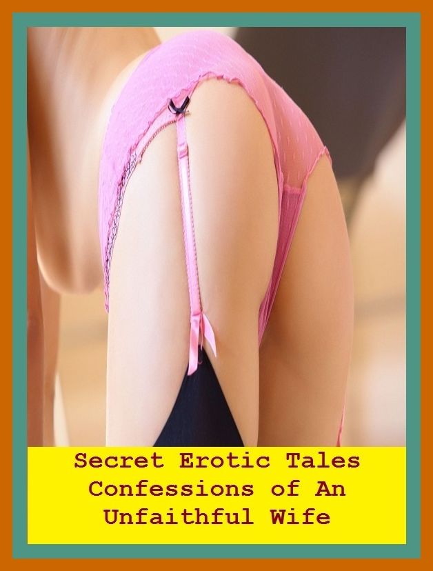 Erotic Romance: So Many Choices Secret Erotic Tales Confessions of An Unfaithful Wife ( Erotic Photography, Erotic Stories, Nude Photos, Naked , Adult Nudes, Breast, Domination, Bare Ass, Lesbian, She-male)