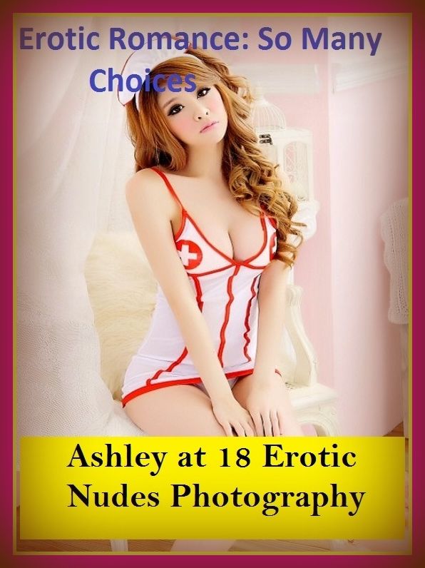 Erotic Romance: So Many Choices Ashley at 18 Erotic Nudes Photography( Erotic Photography, Erotic Stories, Nude Photos, Naked , Adult Nudes, Breast, Domination, Bare Ass, Lesbian, She-male)
