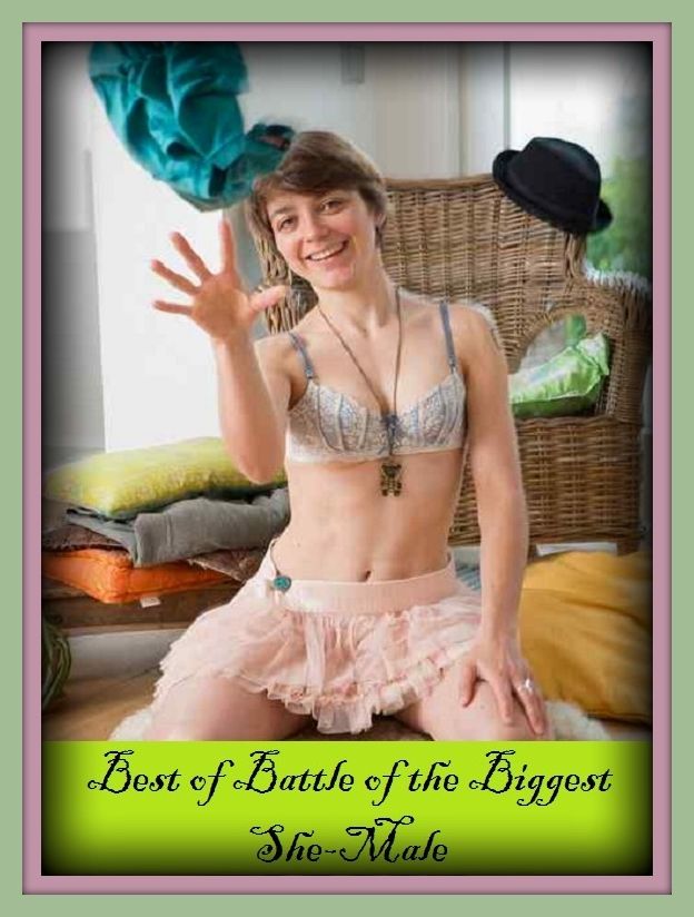 Erotic Romance: So Many Choices Battle of the Biggest She-Male( Erotic Photography, Erotic Stories, Nude Photos, Naked , Adult Nudes, Breast, Domination, Bare Ass, Lesbian, She-male)