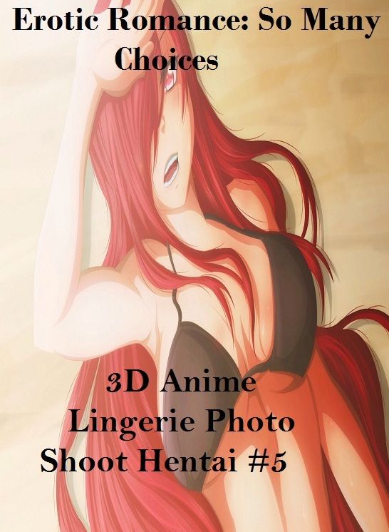 Erotic Romance: So Many Choices 3D Anime Lingerie Photo Shoot Hentai #5 ( Erotic Photography, Erotic Stories, Nude Photos, Naked , Adult Nudes, Breast, Domination, Bare Ass, Lesbian, She-male)