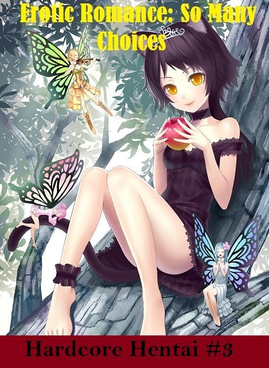 Erotic Romance: So Many Choices Hardcore Hentai #3 ( Erotic Photography, Erotic Stories, Nude Photos, Naked , Adult Nudes, Breast, Domination, Bare Ass, Lesbian, She-male)