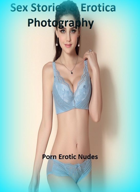 Sex Stories & Erotica Photography: Porn Erotic Nudes ( Erotic Photography, Erotic Stories, Nude Photos, Naked , Adult Nudes, Breast, Domination, Bare Ass, Lesbian, She-male)