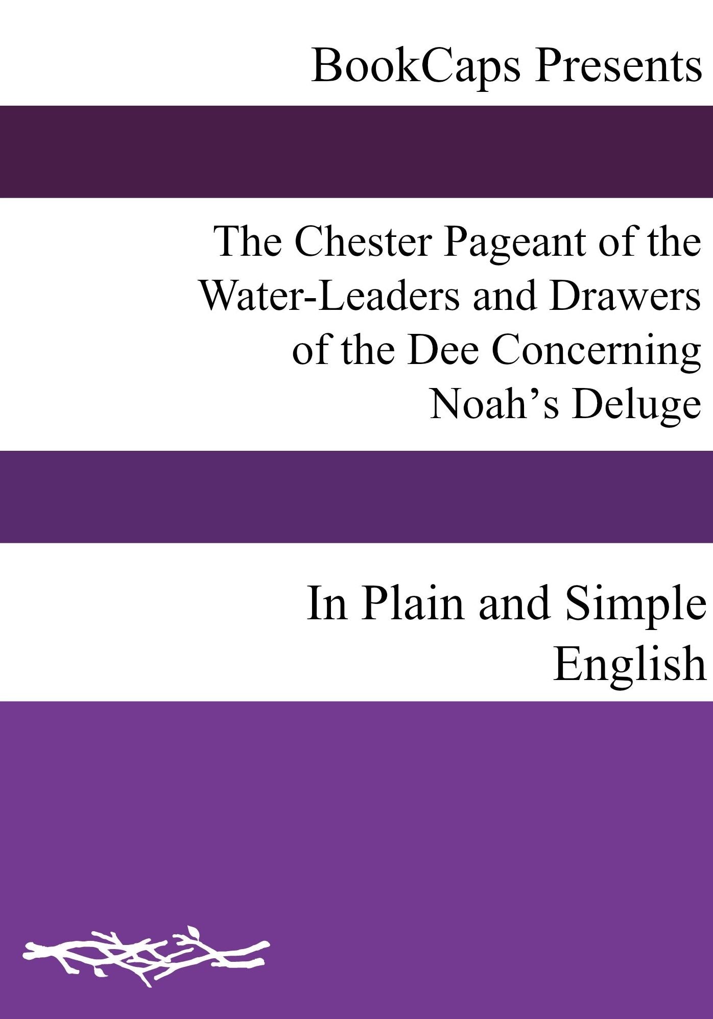 The Chester Pageant of the Water-Leaders and Drawers of the Dee Concerning Noahh