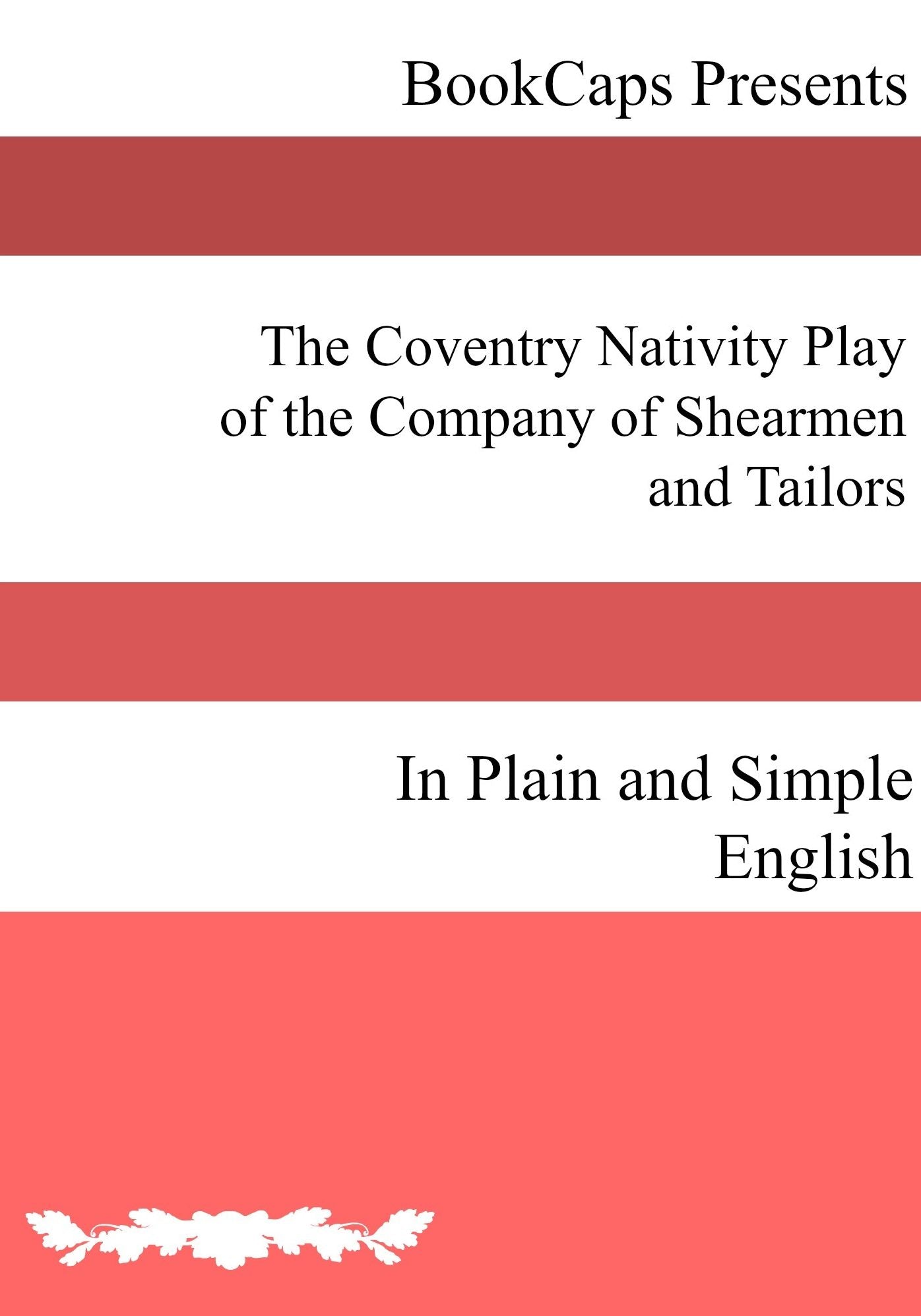 The Coventry Nativity Play of the Company of Shearmen and Tailors In Plain and Simple English
