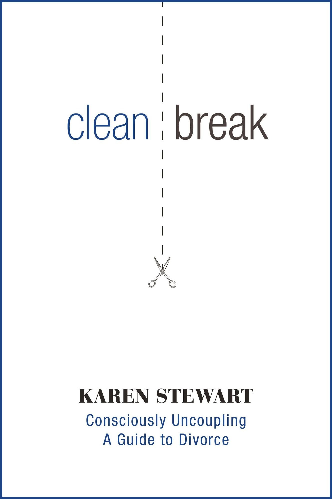 Clean Break: Karen Stewart's Guide to Divorce