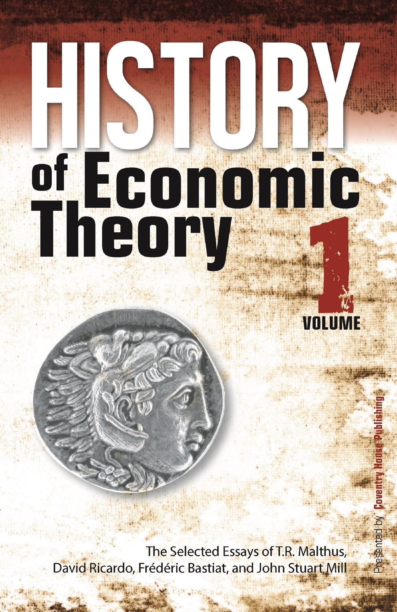 History of Economic Theory: The Selected Essays of T.R. Malthus, David Ricardo, Frederic Bastiat, and John Stuart Mill