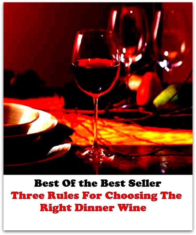 Best of the best sellers Three Rules For Choosing The Right Dinner Wine ( wine, barbeque, junk Food, little nutritional value, fat, disambiguation, protein, skeletal muscle, pigs, cattle, lambs, sugar, salt, calories, snack foods, gum, candy )