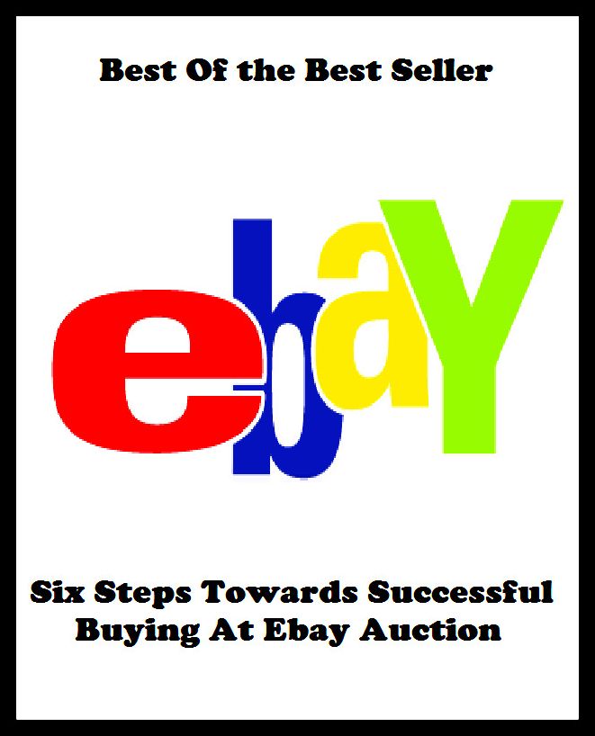 Best of the best sellers Six Steps Towards Successful Buying At Ebay Auc ( online marketing, computer, hardware, blog, frequency, laptop, web, net, mobile, broadband, wifi, internet, bluetooth, wireless, e mail, download, up load )