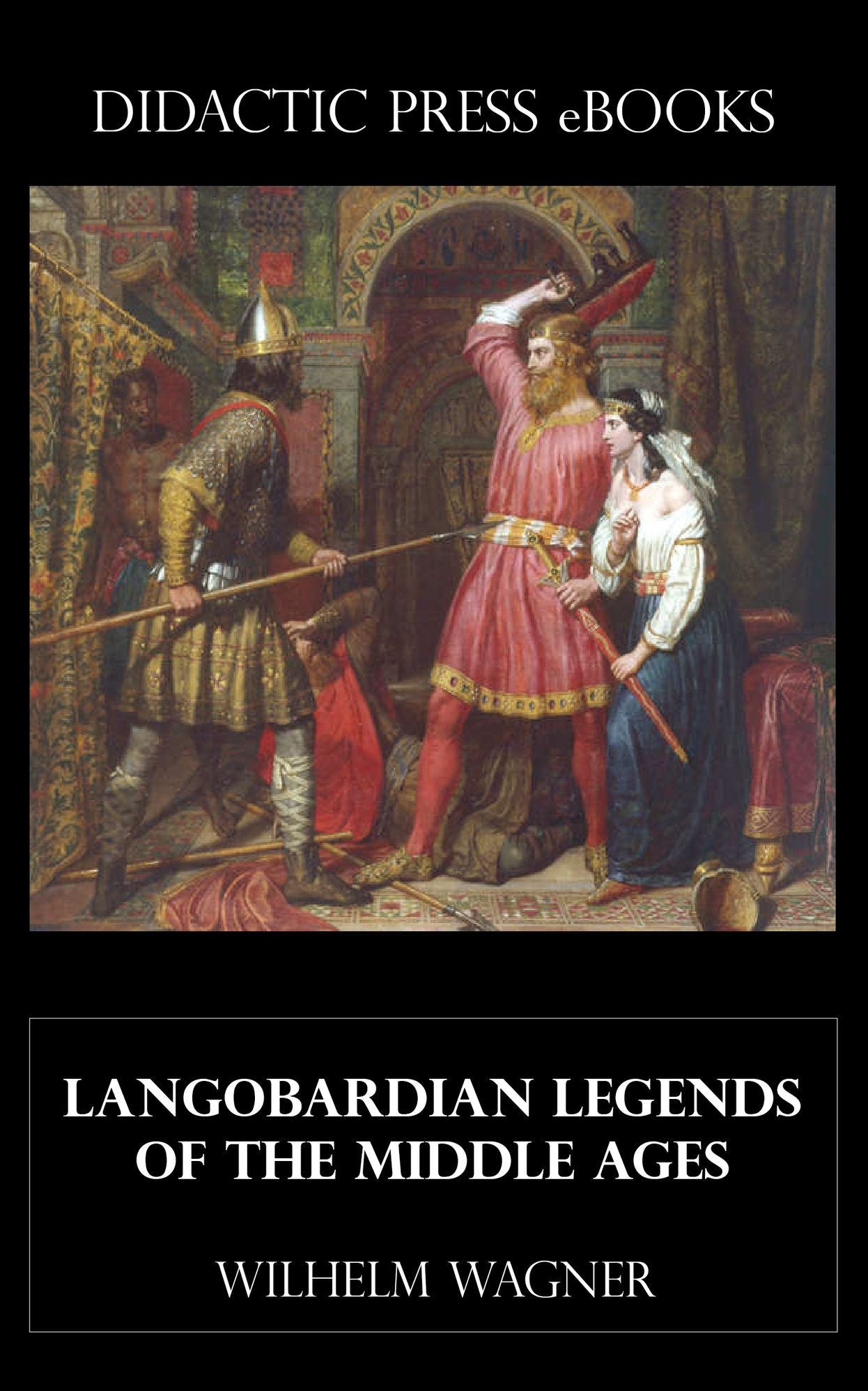 Langobardian Legends of the Middle Ages (Illustrated)