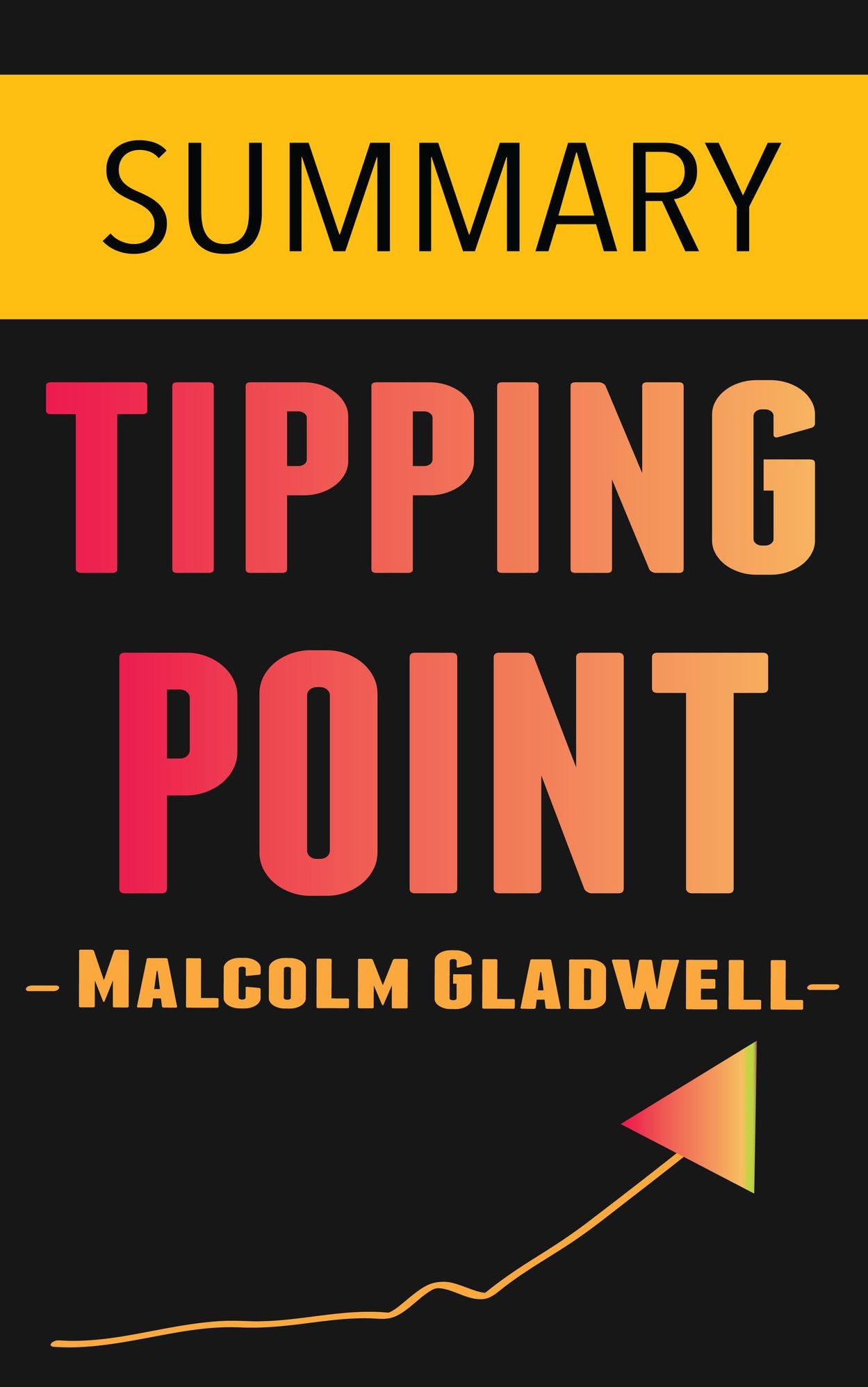 The Tipping Point: How Little Things Can Make a Big Difference by Malcolm Gladwell -- Summary