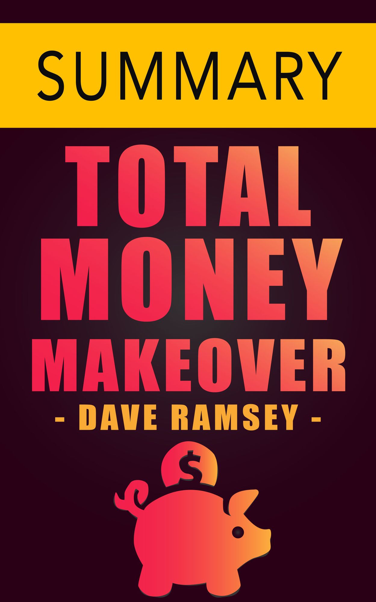 Total Money Makeover by Dave Ramsey -- Summary