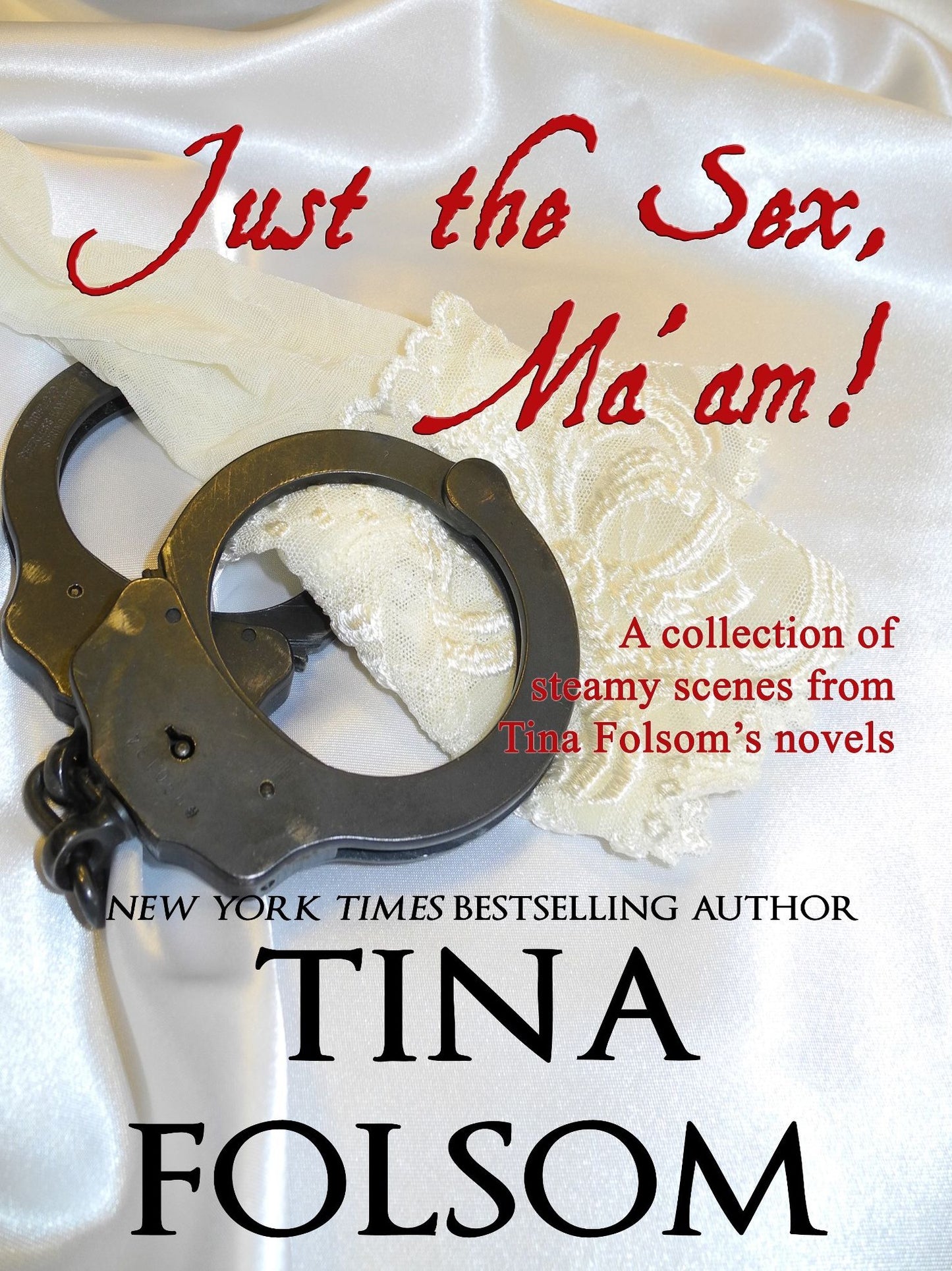 Just the Sex, Ma'am (A collection of steamy scenes from Tina Folsom's novels)