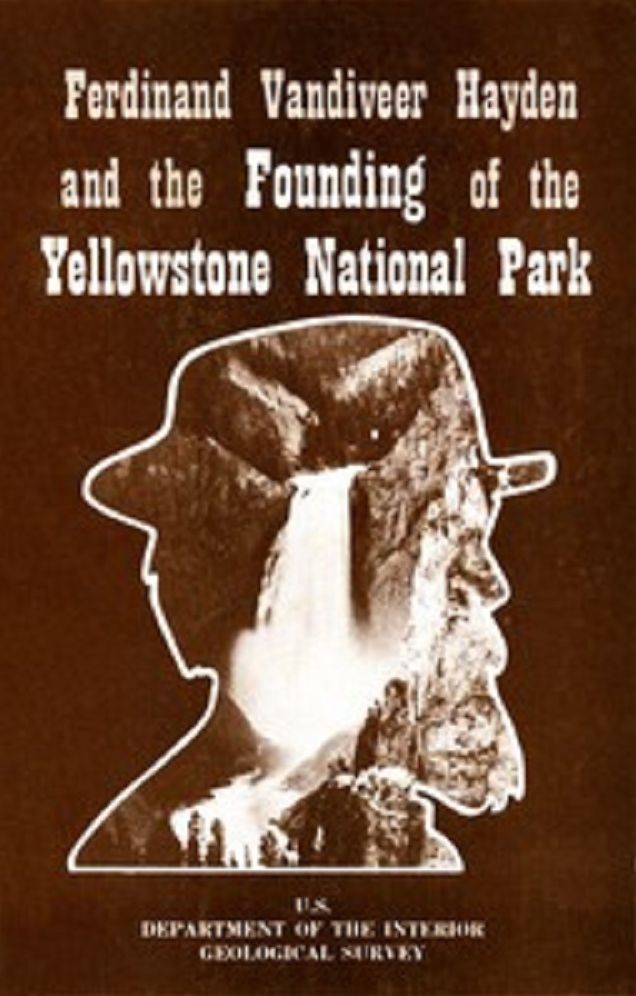 Ferdinand Vandiveer Hayden and the Founding of the Yellowstone National Park (Illustrated)