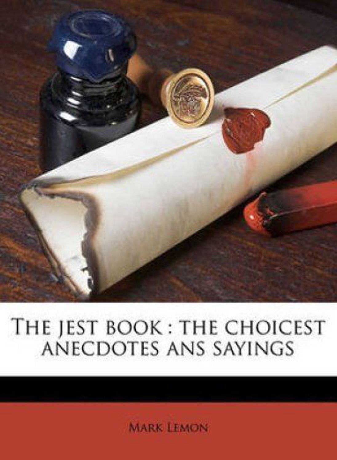The Jest Book: The Choicest Anecdotes and Sayings! A Humor Classic By Mark Lemon! AAA+++