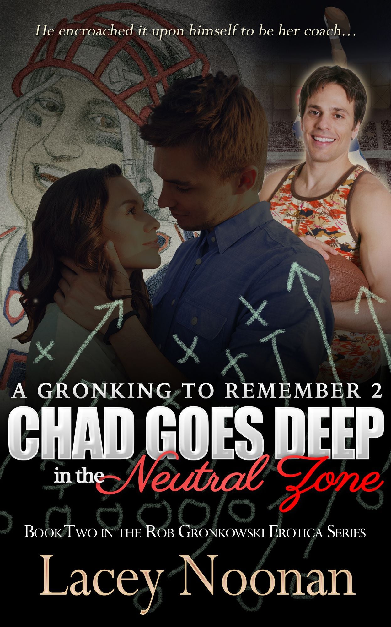 A Gronking to Remember 2: Chad Goes Deep in the Neutral Zone