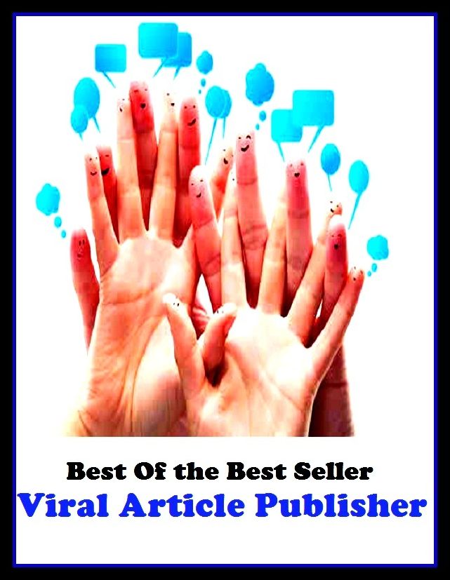 Best of the best sellers Viral Article Publisher ( essay, paper, thesis, dissertation, composition, article, treatise, theory, idea, hypothesis )