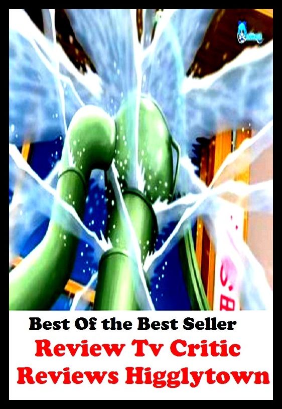 Best of the best sellers Review Tv Critic Reviews Higglytown H ( essay, paper, thesis, dissertation, composition, article, treatise, theory, idea, hypothesis )