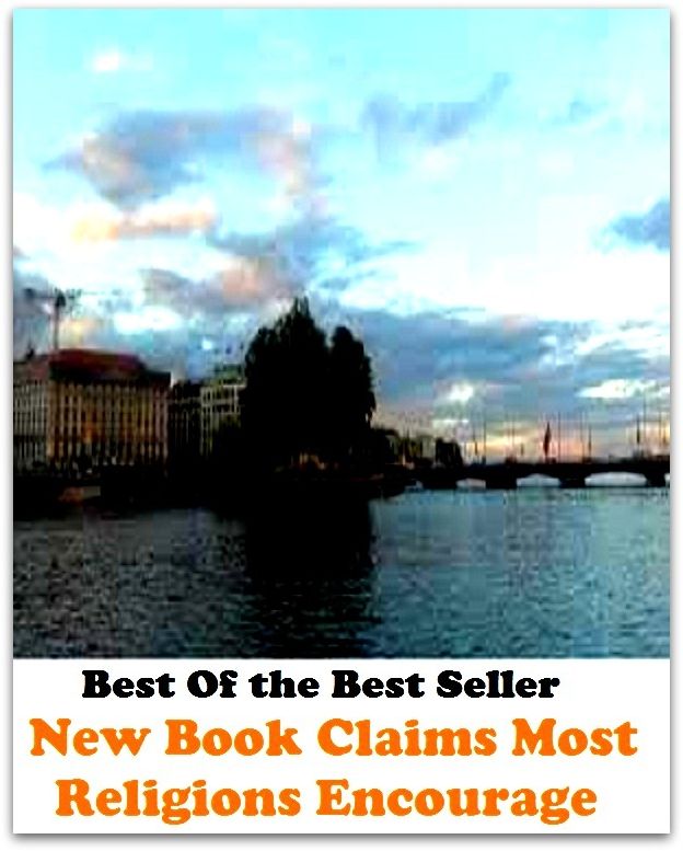Best of the best sellers New Book Claims Most Religions Encourage ( spirituality, rites, Mohammedan religion, The Holy Quran, illustrations, saints, spiritual religion, religious, bible, Lord, commandments, history, historical, teachings )